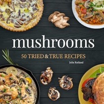  Mushrooms: 50 Tried & True Recipes (Nature's Favorite Foods Cookbooks)