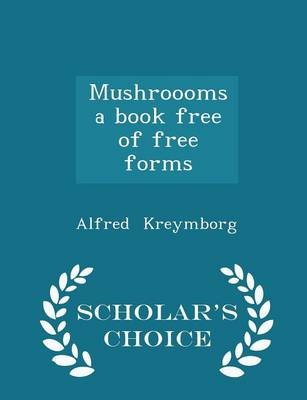 Mushroooms a Book Free of Free Forms - Scholar's Choice Edition