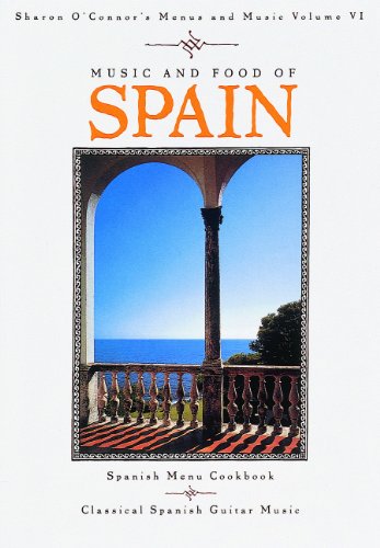 Music and Food of Spain: Spanish Menu Cookbook, Classical Spanish Guitar (Cookbook & Music CD Boxed Set) (Sharon O'Connor's menus and music)