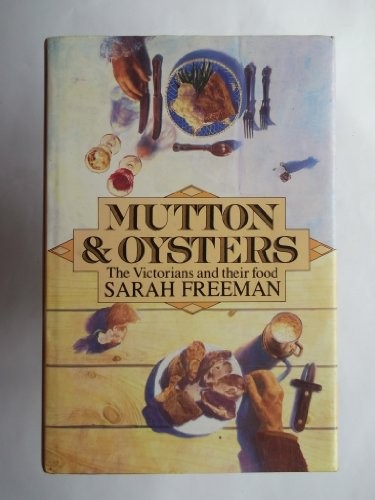 Mutton and Oysters: The Victorians and Their Food