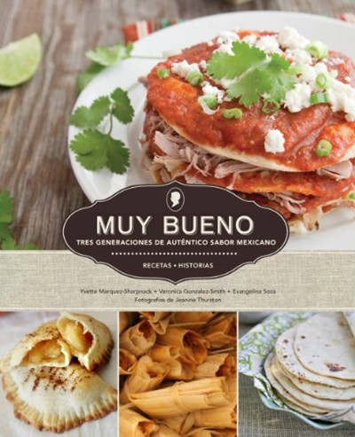 Muy Bueno: Tres Generaciones de Aut'ntico Sabor Mexicano