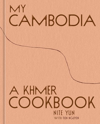 My Cambodia - A Khmer Cookbook