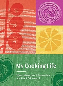  My Cooking Life: What I Made, How It Turned Out, and How I Felt About It (Gifts for Cooks) (My Memorable Life)
