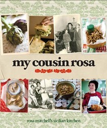 My Cousin Rosa: Rosa Mitchell's Sicilian Kitchen
