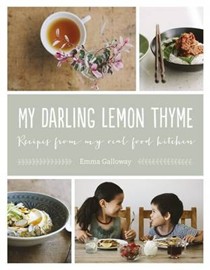 My Darling Lemon Thyme: Recipes from My Real Food Kitchen