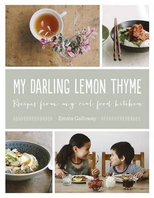 My Darling Lemon Thyme: Recipes from My Real Food Kitchen