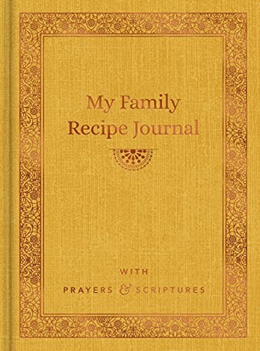 My Family Recipe Journal: With Prayers &amp; Scriptures