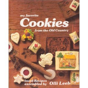 My Favorite Cookies from the Old Country: Loved Recipes Assembled by . . .