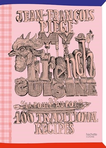 My French Cuisine at Le Poule au Pot: 100 Traditional Recipes