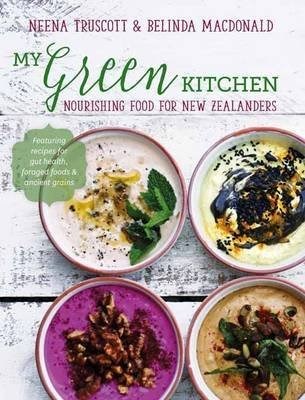 My Green Kitchen: Nourishing Food for New Zealanders