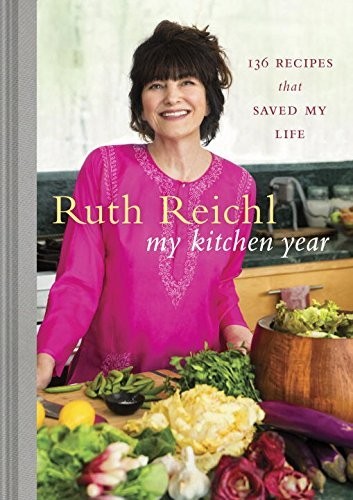 My Kitchen Year: 136 Recipes That Saved My Life