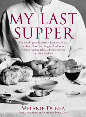 My Last Supper: The World's Greatest Chefs and Their Final Feasts