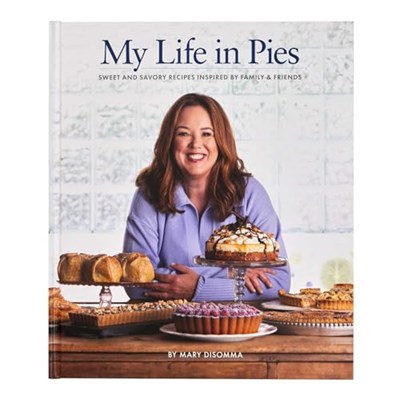 My Life in Pies: Sweet and Savory Recipes Inspired by Family & Friends!