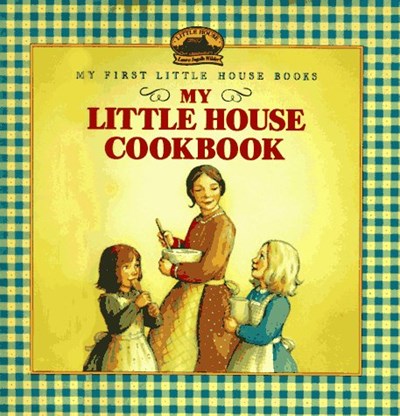 My Little House Cookbook (My First Little House Books Series)