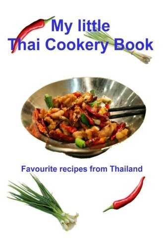 My Little Thai Cookery Book: Favourite Recipes from Thailand