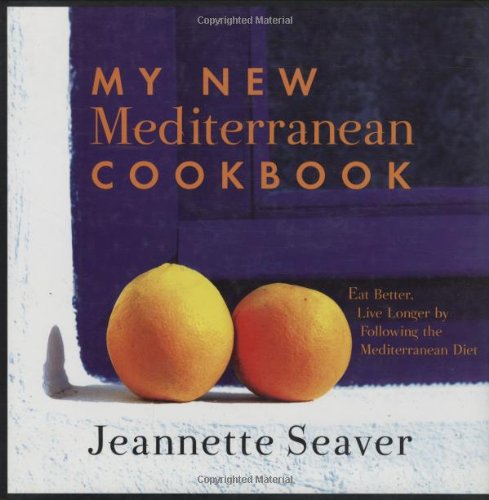 My New Mediterranean Cookbook: Delicious, Healthy, Fresh Food From The Sea And The Sun