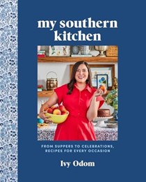 My Southern Kitchen: From Suppers to Celebrations, Recipes for Every Occasion