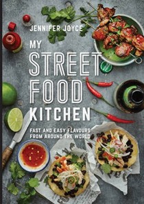 My Street Food Kitchen: Fast and Easy Flavours from Around the World