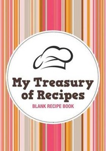 My Treasury of Recipes: Blank Cookbook