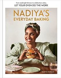 Nadiya's Everyday Baking: From Weeknight Dinners to Celebration Cakes, Let Your Oven Do the Work