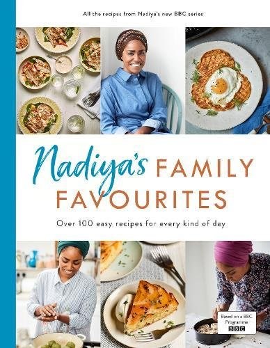 Nadiya's Family Favourites: Over 100 Easy Recipes for Every Kind of Day