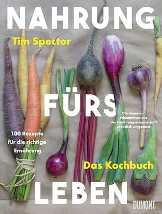 Nahrung fürs Leben - Das Kochbuch (Food for Life): 100 Rezepte für die richtige Ernährung