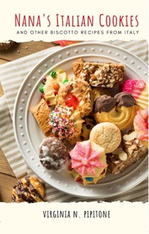 Nana's Italian Cookies and Other Biscotto Recipes from Italy