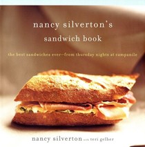 Nancy Silverton's Sandwich Book: The Best Sandwiches Ever--From Thursday Nights At Campanile