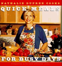Nathalie Dupree Cooks Quick Meals For Busy Days: 180 Delicious Timesaving Recipes