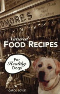 Natural Food Recipes for Healthy Dogs