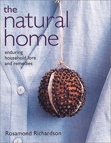 Natural Home: Enduring Household Lore And Remedies