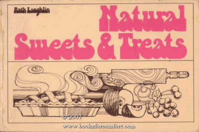 Natural Sweets and Treats: More Than 300 Recipes for Enjoying Sweet Things--Healthfully