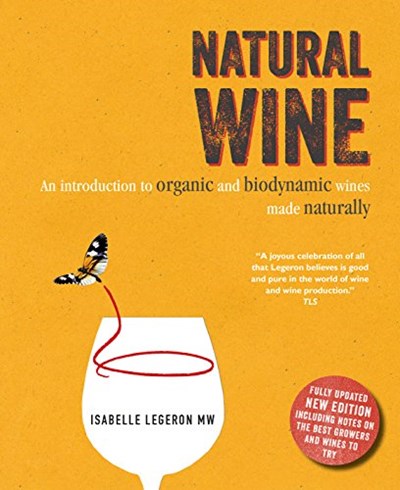 Natural Wine (Updated edition): An introduction to organic and biodynamic wines made naturally