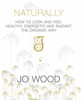 Naturally Gorgeous: How to Look and Feel Healthy, Energetic and Radiant the Organic Way
