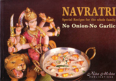 Navaratri Special Vegetarian: Special Recipes for the Whole Family No Onion-no Garlic