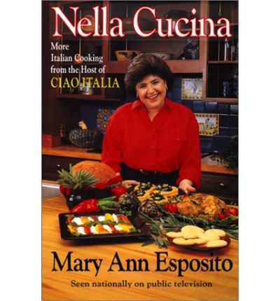 Nella Cucina: More Italian Cooking from the Host of Ciao Italia