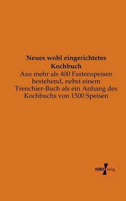 Neues Wohl Eingerichtetes Kochbuch