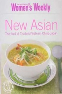 New Asian: The Food of Thailand, Vietnam, China, Japan