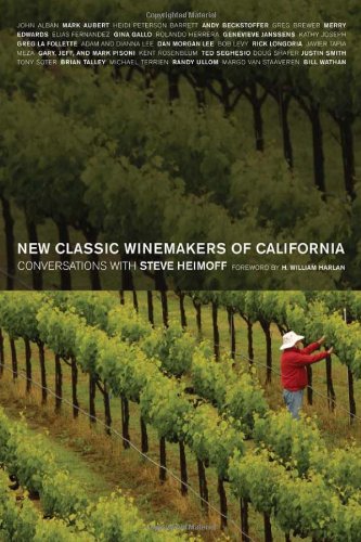 New Classic Winemakers of California: Conversations with Steve Heimoff