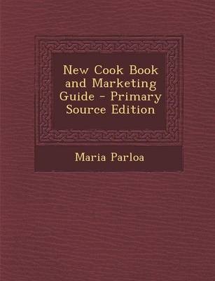 New Cook Book and Marketing Guide - Primary Source Edition