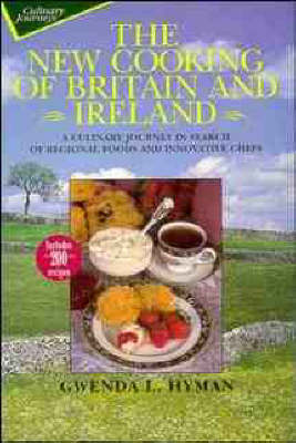 New Cooking of Britain & Ireland: A Culinary Journey in Search of Regional Foods and Innovative Chefs
