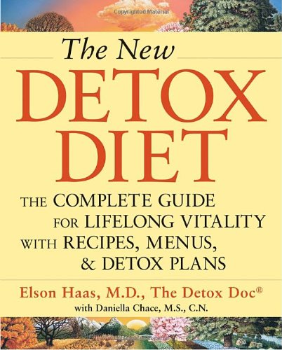 New Detox Diet: The Complete Guide For Lifelong Vitality With Recipes, Menus, And Detox Plans