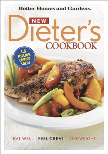 New Dieter's Cookbook: Eat Well, Feel Great, Lose Weight: Better Homes & Gardens