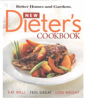 New Dieter's Cookbook: Eat Well, Feel Great, Lose Weight: Better Homes & Gardens