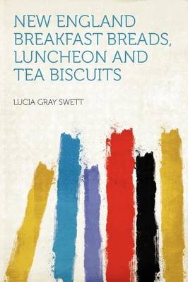 New England Breakfast Breads, Luncheon and Tea Biscuits