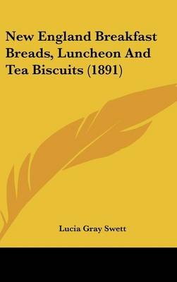New England Breakfast Breads, Luncheon and Tea Biscuits (1891)