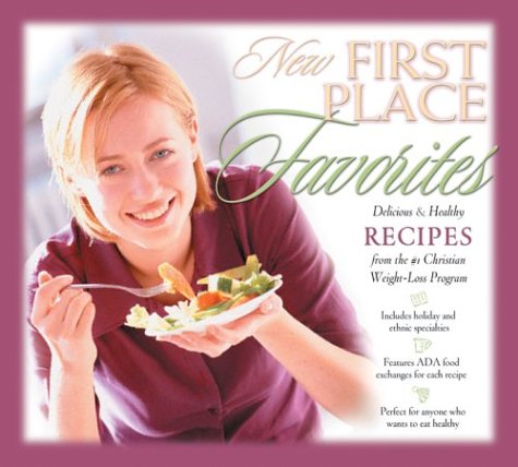 New First Place Favorites: Delicious and Healthy Recipes from the #1 Christian Weight-Loss Program
