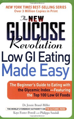 New Glucose Revolution Low Gi Eating Made Easy: The One-Stop Resource For The Top 100 Low Glycemic Index Foods