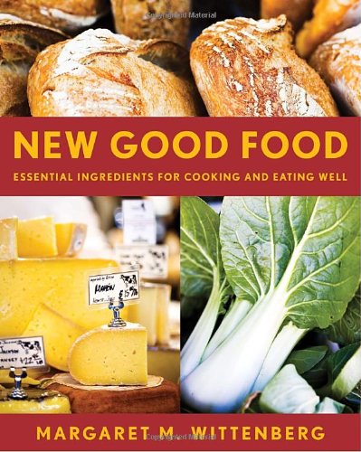 New Good Food, Revised: Essential Ingredients for Cooking and Eating Well