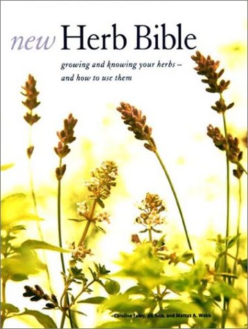 New Herb Bible: Growing And Knowing Your Herbs? And How To Use Them